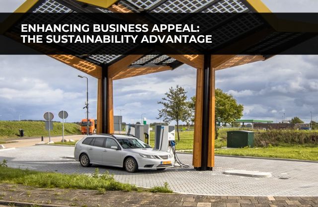 Enhancing Business Appeal: The Sustainability Advantage of Electric Vehicle Charging Stations
