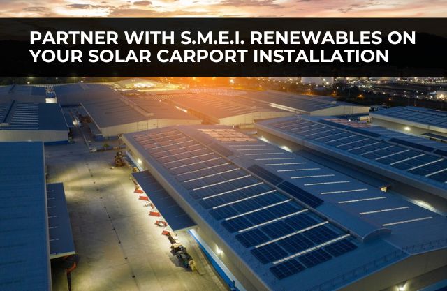 Take the Leap: Partner with S.M.E.I. Renewables on Your Solar Carport Installation